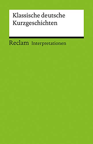 Interpretationen. Klassische deutsche Kurzgeschichten (Reclams Universal-Bibliothek) herausgegeben von Werner Bellmann - Bellmann, Werner