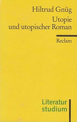 Utopie und utopischer Roman: (Literaturstudium) - Gnüg, Hiltrud