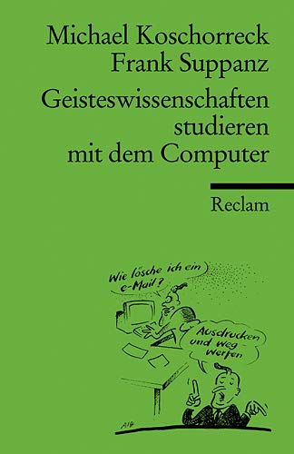 Geisteswissenschaften studieren mit dem Computer. (9783150176443) by Frank Suppanz
