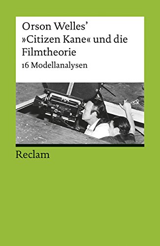 Beispielbild fr Orson Welles' CitizenKane und die Filmtheorie: 16 Modellanalysen zum Verkauf von Revaluation Books