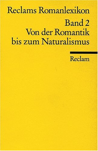 Beispielbild fr Reclams Romanlexikon: Von der Romantik bis zum Naturalismus: BD 2 zum Verkauf von medimops