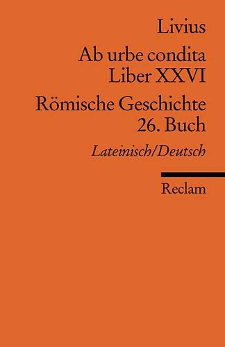 Stock image for Ab urbe condita. Liber XXVI / Rmische Geschichte. 26. Buch for sale by medimops
