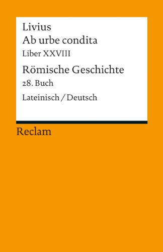 Stock image for Ab urbe condita. Liber XXVIII Rmische Geschichte. Buch 28: Der Zweite Punische Krieg VIII. Lateinisch/Deutsch for sale by medimops