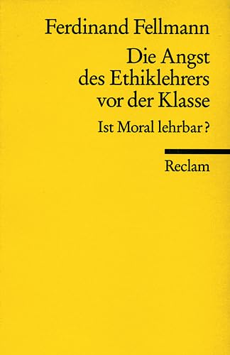 Stock image for Die Angst des Ethiklehrers vor der Klasse: Ist Moral lehrbar? for sale by medimops