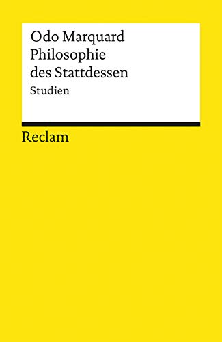 Beispielbild fr Philosophie des Stattdessen: Studien (Reclams Universal-Bibliothek) von Odo Marquard | 1. Mai 2000 zum Verkauf von Nietzsche-Buchhandlung OHG