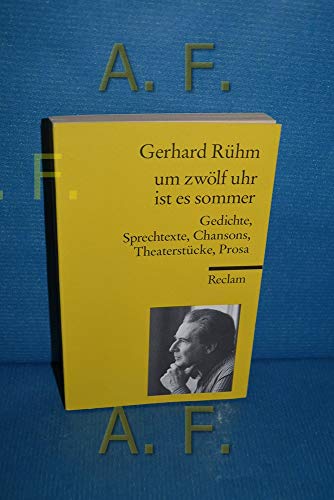 Um zwÃ¶lf Uhr ist es Sommer. Gedichte, Sprechtexte, Chansons, TheaterstÃ¼cke, Prosa. (9783150180556) by RÃ¼hm, Gerhard; Drews, JÃ¶rg