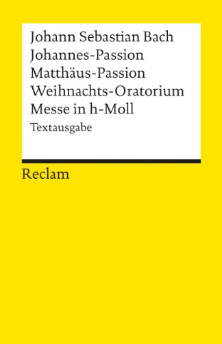 9783150180631: Johannes-Passion / Matthus-Passion / Weihnachts-Oratorium / Messe in h-Moll: 18063