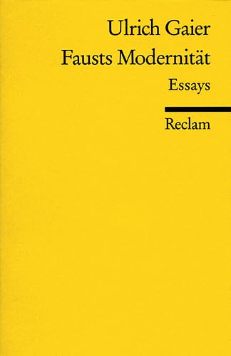Fausts ModernitÃ¤t. Essays. (Lernmaterialien) (9783150180723) by Gaier, Ulrich