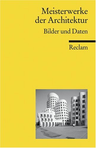 Meisterwerke der Architektur. Bilder und Daten. Mit 152 Abbildungen und 40 Risszeichnungen.