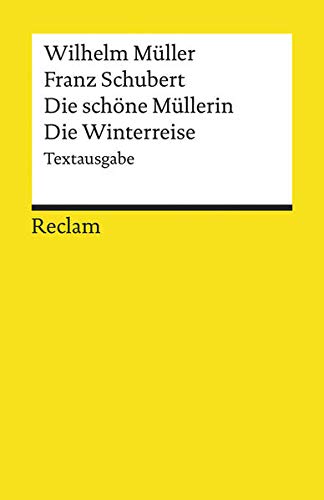 Die schöne Müllerin. Die Winterreise: Textausgabe (Reclams Universal-Bibliothek) - Müller, Wilhelm und Franz Schubert