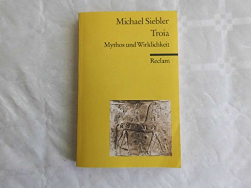 Troia : Mythos und Wirklichkeit,Michael Siebler