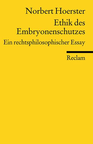 Beispielbild fr Ethik des Embryonenschutzes: Ein rechtsphilosophischer Essay zum Verkauf von medimops