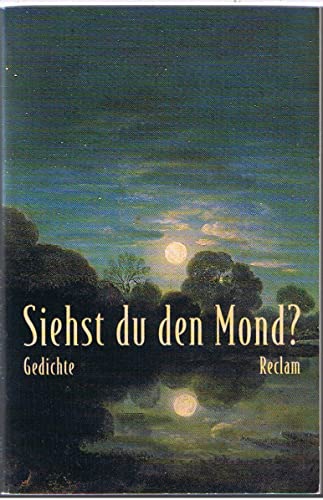 Siehst du den Mond? Gedichte aus der deutschen Literatur. (German Edition) (9783150181973) by Dietrich Bode