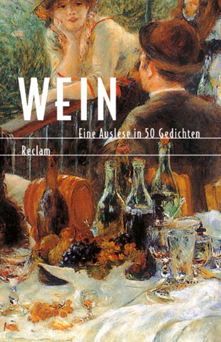 Stock image for Wein. Eine Auslese in 50 Gedichten. for sale by Martin Greif Buch und Schallplatte