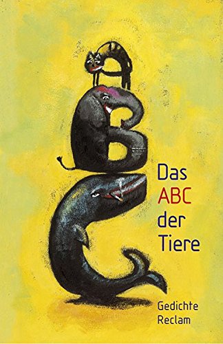 Stock image for Das ABC der Tiere: Gedichte (Reclams Universal-Bibliothek) Polt-Heinzl, Evelyne and Schmidjell, Christine for sale by tomsshop.eu
