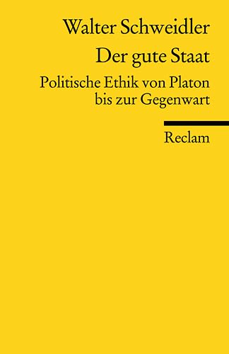 Beispielbild fr Der gute Staat: Politische Ethik von Platon bis zur Gegenwart zum Verkauf von medimops