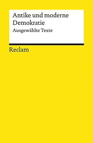 Antike und moderne Demokratie: Ausgewählte Texte - Antia, H. M.