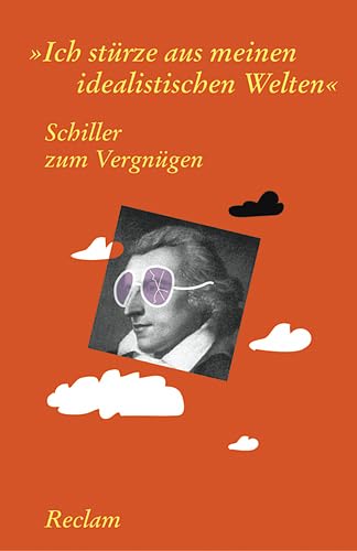 Stock image for Schiller zum Vergngen: "Ich strze aus meinen idealistischen Welten" for sale by Gabis Bcherlager