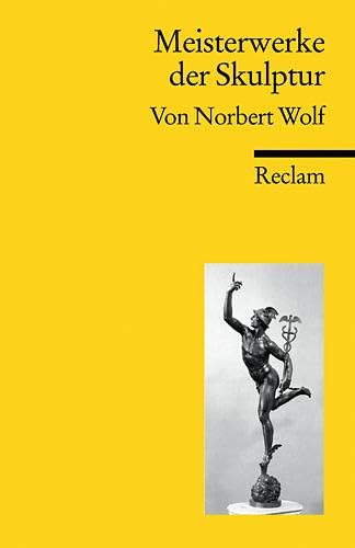 Beispielbild fr Meisterwerke der Skulptur (Reclams Universal-Bibliothek) von Norbert Wolf | 1. Januar 2007 zum Verkauf von Nietzsche-Buchhandlung OHG