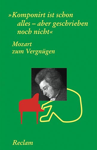 Beispielbild fr Mozart zum Vergngen: Komponirt ist schon alles - aber geschrieben noch nicht: Komponiert ist schon alles, aber geschrieben noch nicht zum Verkauf von medimops