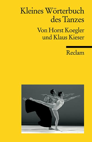 Kleines WÃ¶rterbuch des Tanzes (9783150184219) by Horst Koegler; Klaus Kieser