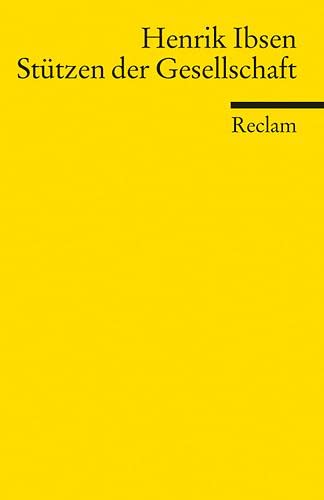 Stock image for Die Sttzen der Gesellschaft : Schauspiel in vier Akten. Henrik Ibsen. Aus dem Norweg. bers. von Christel Hildebrandt. Nachw. von Joachim Grage / Reclams Universal-Bibliothek ; Nr. 18538 for sale by antiquariat rotschildt, Per Jendryschik