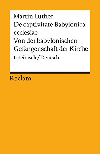 Imagen de archivo de De Captivitate Babylonica Ecclesiae: Lateinisch / Deutsch a la venta por Revaluation Books
