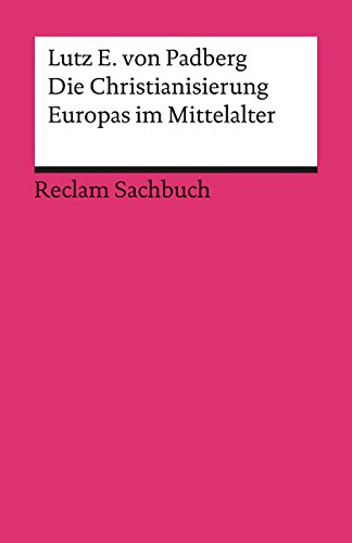 Die Christianisierung Europas im Mittelalter - Lutz E. von Padberg