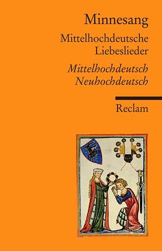 Minnesang: Mittelhochdeutsche Liebeslieder. Eine Auswahl Mittelhochdeutsch/Neuhochdeutsch (9783150187814) by [???]