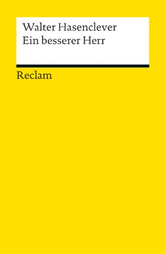 Beispielbild fr Ein besserer Herr : Lustspiel in zwei Teilen. Walter Hasenclever. Hrsg. von Thorsten Unger / Reclams Universal-Bibliothek ; Nr. 18814 zum Verkauf von antiquariat rotschildt, Per Jendryschik