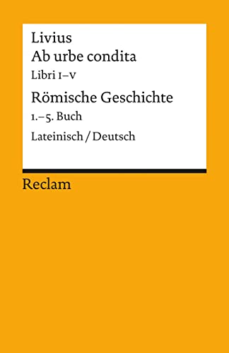 9783150188712: Ab urbe condita. Libri I - V / Rmische Geschichte. 1. - 5. Buch: Lateinisch/Deutsch: 18871