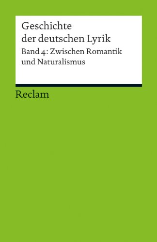 Stock image for Geschichte der deutschen Lyrik: Band 4: Zwischen Romantik und Naturalismus for sale by medimops