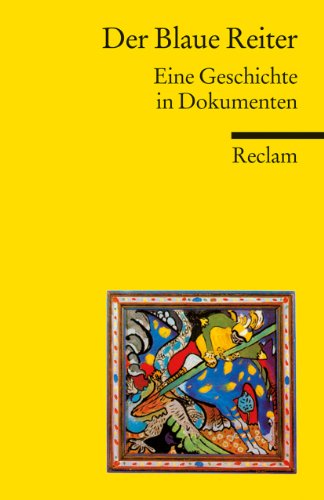 Stock image for Der blaue Reiter: Eine Geschichte in Dokumenten von Andreas Hüneke von Reclam, Philipp, jun. GmbH for sale by Nietzsche-Buchhandlung OHG