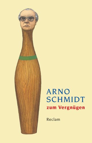 Arno Schmidt zum Vergnügen.