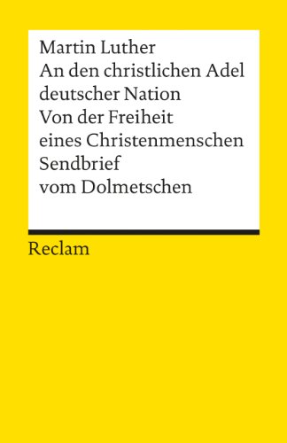 Imagen de archivo de An den christlichen Adel deutscher Nation. Von der Freiheit eines Christenmenschen. Sendbrief vom Dolmetschen (Reclams Universal-Bibliothek) a la venta por DER COMICWURM - Ralf Heinig