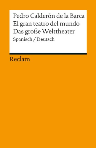 El gran teatro del mundo / Das groÃŸe Welttheater: Spanisch/Deutsch (9783150190074) by CalderÃ³n De La Barca, Pedro