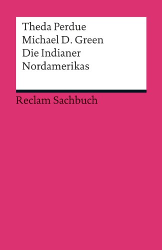 Die Indianer Nordamerikas: Eine kleine Einführung (Reclams Universal-Bibliothek) - Theda Perdue