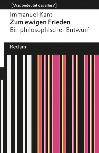 Beispielbild fr Zum ewigen Frieden: Ein philosophischer Entwurf (Was bedeutet das alles?) zum Verkauf von medimops