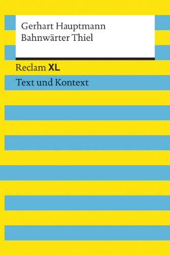 Bahnw?rter Thiel: Reclam XL - Text und Kontext - Hauptmann, Gerhart