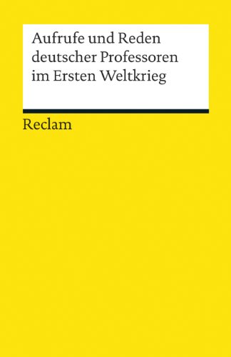 9783150192023: Aufrufe und Reden deutscher Professoren im Ersten Weltkrieg