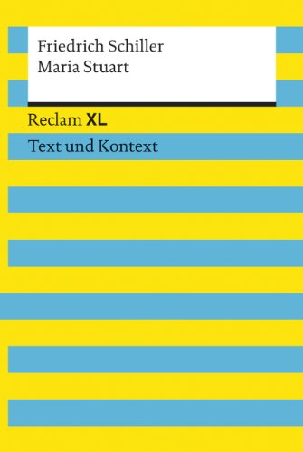 Maria Stuart: Reclam XL - Text und Kontext - Schiller, Friedrich