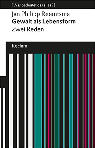 Imagen de archivo de Gewalt als Lebensform: Zwei Reden (Was bedeutet das alles?) (Reclams Universal-Bibliothek) a la venta por medimops