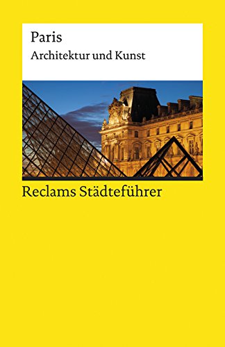 Imagen de archivo de Reclams Stdtefhrer Paris: Architektur und Kunst (Reclams Universal-Bibliothek) a la venta por medimops