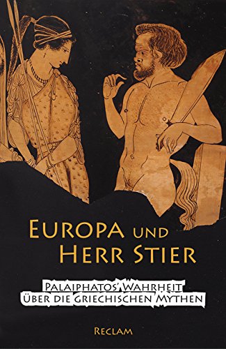 9783150194584: Europa und Herr Stier: Palaiphatos' Wahrheit ber die griechischen Mythen: 19458