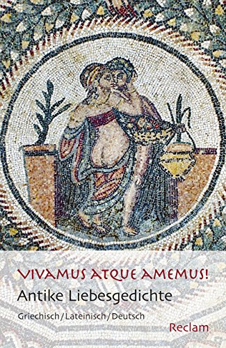 Beispielbild fr Vivamus atque amemus!: Antike Liebesgedichte. Griechisch/Lateinisch/Deutsch (Reclams Universal-Bibliothek) zum Verkauf von medimops