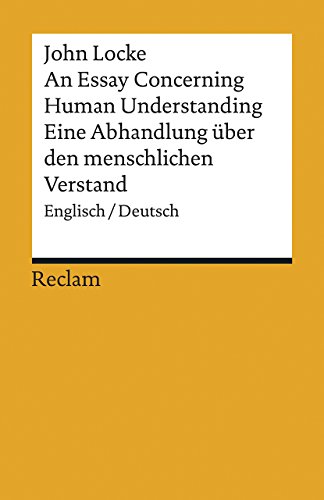 Beispielbild fr An essay concerning human understanding : Englisch. Deutsch : Auswahlausgabe = Ein Versuch ber den menschlichen Verstand / John Locke ; bersetzt von Joachim Schulte ; herausgegeben, ausgewhlt und mit einem Nachwort versehen von Katia Saporiti / Reclams Universal-Bibliothek ; Nr. 19501 zum Verkauf von antiquariat rotschildt, Per Jendryschik