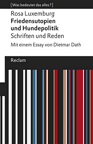 9783150195406: Friedensutopien und Hundepolitik. Schriften und Reden: Mit einem Essay von Dietmar Dath. [Was bedeutet das alles?]: 19540