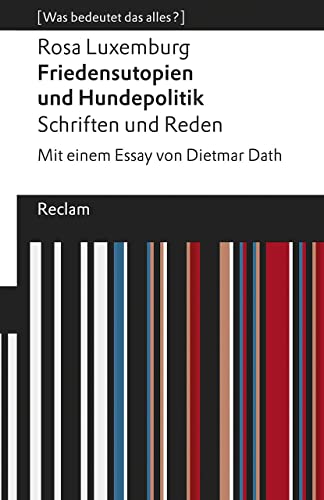 9783150195406: Friedensutopien und Hundepolitik. Schriften und Reden: Mit einem Essay von Dietmar Dath. [Was bedeutet das alles?]