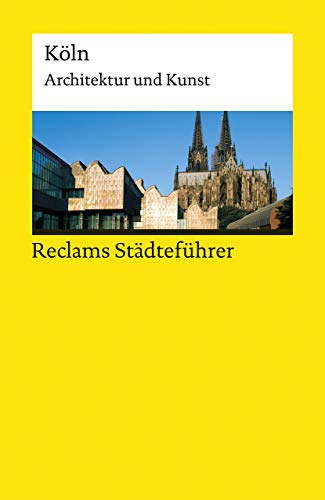 Beispielbild fr Reclams Stdtefhrer Kln: Architektur und Kunst (Reclams Universal-Bibliothek) zum Verkauf von medimops