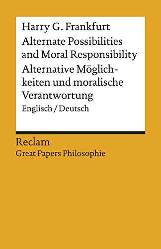 Imagen de archivo de Alternate Possibilities and Moral Responsibility / Alternative Mglichkeiten und moralische Verantwortung: Englisch/Deutsch. [Great Papers Philosophie] (Reclams Universal-Bibliothek) a la venta por medimops